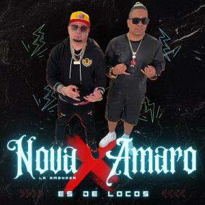 Nova La Amenaza Ft. Amaro – Es De Locos